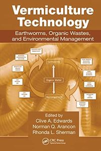 Vermiculture Technology: Earthworms, Organic Wastes, and Environmental Management