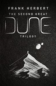 The Second Great Dune Trilogy: God Emperor of Dune, Heretics of Dune, Chapter House Dune