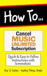 How to Cancel Music Unlimited Subscription: Easy to Follow Step by Step Guide (How to Guides Book 5)