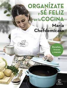 Organízate y sé feliz en la cocina. Recetas, trucos y menús (Espasa Gastronomía)