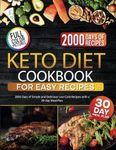 Keto Diet Cookbook for Easy Recipes: 2000 Days of Simple and Delicious Low Carb Recipes with a 30-day Meal Plan