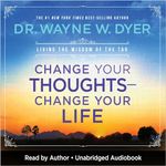 Change Your Thoughts—Change Your Life: Living the Wisdom of the Tao