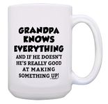 Funny Grandfather Gifts Grandpa Knows Everything Grandpa Mug 15-oz Coffee Mug Tea Cup White