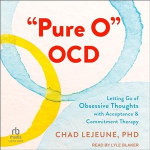 "Pure O" OCD: Letting Go of Obsessive Thoughts with Acceptance and Commitment Therapy