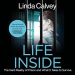 Life Inside: The Hard Reality of Prison and What It Takes to Survive