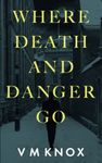 Where Death and Danger Go: 3 (A Clement Wisdom Novel)