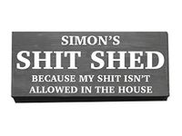 Shit Shed Sign, Because My Shit Isn't Allowed In The House, Personalised Wooden Plaque, Cave, Father's Day, Gift, Husband, Dad, Garage, Rude, Funny, Room Name