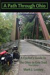 A Path Through Ohio: A Cyclist's Guide to the Ohio to Erie Trail