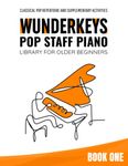 WunderKeys Pop Staff Piano Library For Older Beginners, Book One: Classical Pop Repertoire And Supplementary Activities