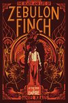 The Death and Life of Zebulon Finch, Volume One: At the Edge of Empire (Volume 1)