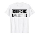 Mens Dad Of Girls Outnumbered Funny Dad Quote Father's Dads Day T-Shirt