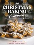 The Christmas Baking Cookbook: ’Tis