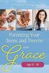 Parenting Your Teens and Tweens with Grace (Ages 11 to 18)