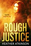 Rough Justice: Liar liar reap the fire (Blagger's Code Book 2)