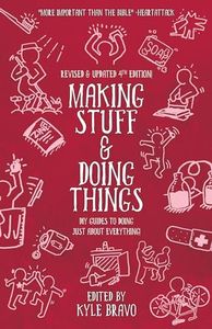 Making Stuff and Doing Things: DIY Guides to Just About Everything