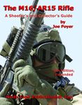 The M16/Ar 15 Rifles: A Shooters and Collectors Guide