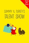 Sammy & Turkey’s Talent Show: A Funny and Interactive Children’s Book for Early Readers, Pre-K, Grade 1 and 2nd Grade (Sammy Bird)