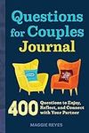 Questions for Couples Journal: 400 Questions to Enjoy, Reflect, and Connect with Your Partner (Relationship Books for Couples)