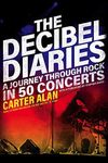 The Decibel Diaries – A Journey through Rock in 50 Concerts