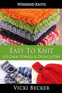 Easy To Knit Kitchen Towels and Dishcloths: 2