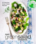 Easy Green Salad Cookbook: 50 Delic