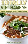 Totally Vietnamese: Classic Vietnamese Recipes to Make at Home (Flavors of the World Cookbooks)