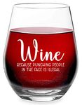 Wine Because Punching People in The Face is Illegal - Funny Quote for Him Her - 15 oz Stemless Wine Glass