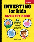 Investing for Kids Activity Book: 65 Activities about Saving, Investing, and Growing Your Money