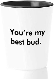 Shot Glass - You are My Bud - Bestie