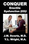 Conquer Erectile Dysfunction (ED)!: Raise Testosterone, DHEA, LH, Oxytocin (Love and Orgasm Hormone). Lower Estrogen, Prolactin. Overcome Stress, Performance Anxiety, Relationship Challenges, Trauma.