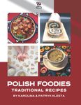 Polish Foodies Cookbook new edition: The Ultimate Polish Cookbook With 190+ Recipes