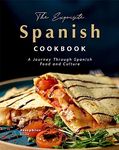 The Exquisite Spanish Cookbook: A Journey Through Spanish Food and Culture