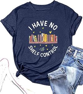 Book Lovers T-Shirt Women Graphic Tee I Have No Shelf Control Cute Book Lover Gift Teacher Shirts Blue