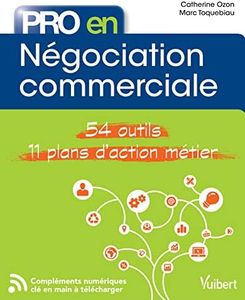 Pro en... Négociation commerciale - 54 outils - 11 plans d'action métier: 54 outils et 11 plans d'action métier