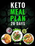 Keto Meal Plan 28 Days: For Women and Men On Ketogenic Diet - Easy Keto Recipe Cookbook For Beginners