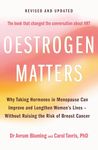 Oestrogen Matters (Revised Edition): Why Taking Hormones in Menopause Can Improve Women's Well-Being and Lengthen Their Lives - Without Raising the Risk of Breast Cancer