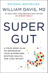 Super Gut: Reprogram Your Microbiome to Restore Health, Lose Weight, and Turn Back the Clock