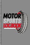 Motorsport Log Book: Racing Journal for Circuits, Drag, Drift, Time Attack & Competitive Racers. Track and Record Your Fastest Times