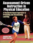 Assessment-Driven Instruction in Physical Education: A Standards-Based Approach to Promoting and Documenting Learning