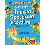 The Survival Guide for Kids with Autism Spectrum Disorders (and Their Parents)