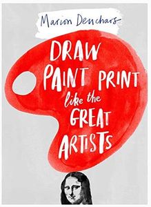 Draw Paint Print like the Great Artists