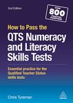 How to Pass the QTS Numeracy and Literacy Skills Tests: Essential Practice for the Qualified Teacher Status Skills Tests