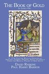 The Book of Gold - Le Livre d'Or: A 17th Century Magical Grimoire of Amulets, Charms, Prayers, Sigils and Spells Using the Biblical Psalms of King David