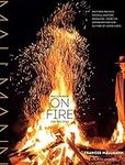 Mallmann on Fire: 100 Inspired Reci