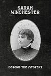 Sarah Winchester: Beyond the Myster
