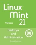 Linux Mint 21: Desktops and Administration