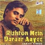 Rishton Mein Darar Aayi-Jagjit Sing
