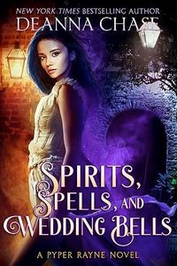 Spirits, Spells, and Wedding Bells (Pyper Rayne Book 5)