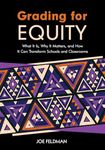 Grading for Equity: What It Is, Why It Matters, and How It Can Transform Schools and Classrooms