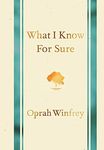 What I Know for Sure [Hardcover] Winfrey, Oprah